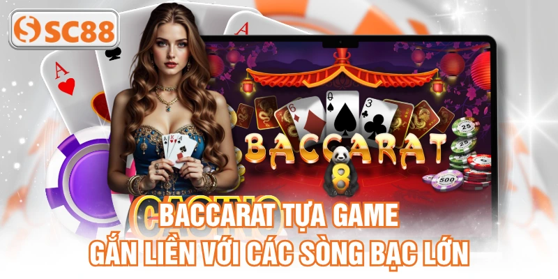 Baccarat tựa game gắn liền với các sòng bạc lớn